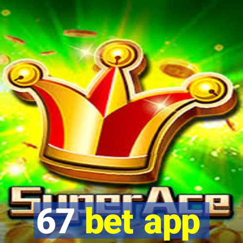 67 bet app